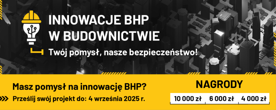 Zachęcamy do udziału w konkursie „Innowacje BHP w budownictwie”