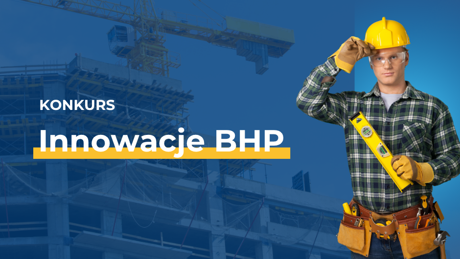 Konkurs na innowacje bhp w budownictwie – zgłoś swój pomysł