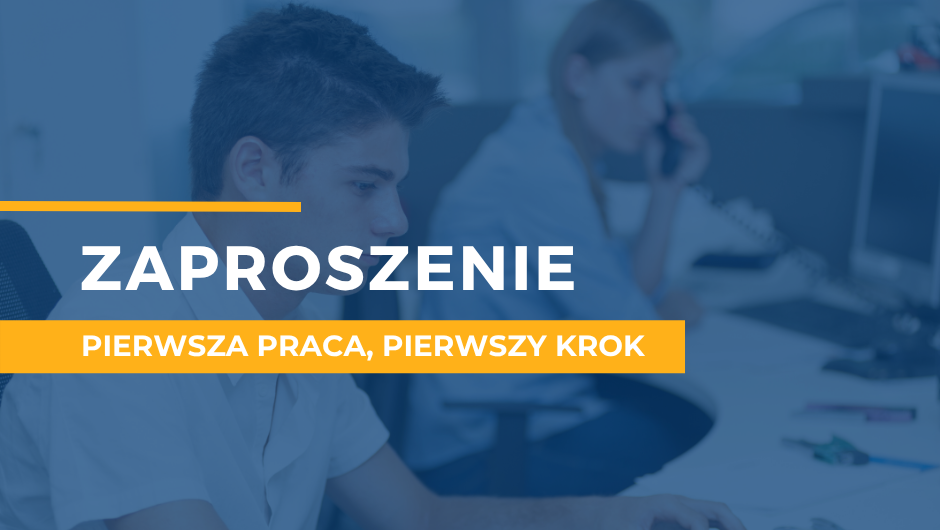  „Pierwsza praca, pierwszy krok” – zaproszenie na stoiska.