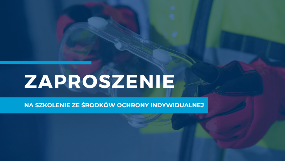 Zaproszenie na szkolenie ze skutecznego stosowania środków ochrony indywidualnej