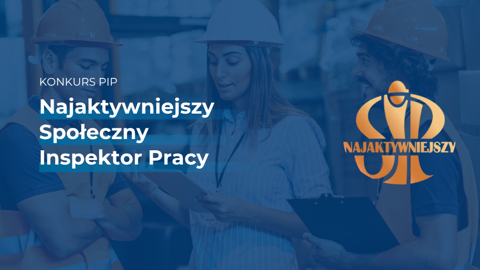 Zaproszenie do udziału w Konkursie PIP „Najaktywniejszy Społeczny Inspektor Pracy”