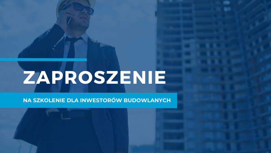 Inwestorze budowlany – buduj bezpiecznie!