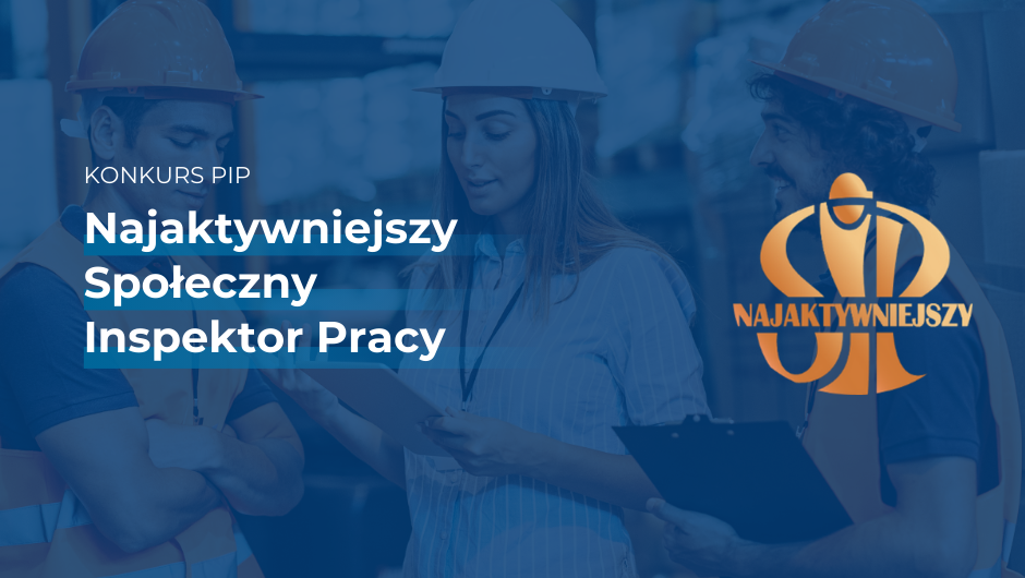 Zaproszenie do udziału w Konkursie PIP „Najaktywniejszy Społeczny Inspektor Pracy”