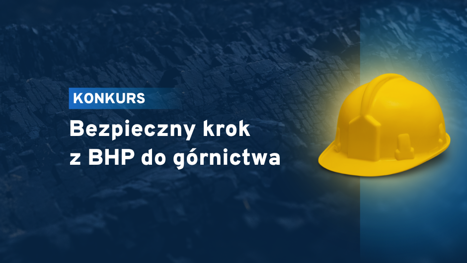 Zaproszenie do udziału w konkursie „Bezpieczny krok z BHP do górnictwa”