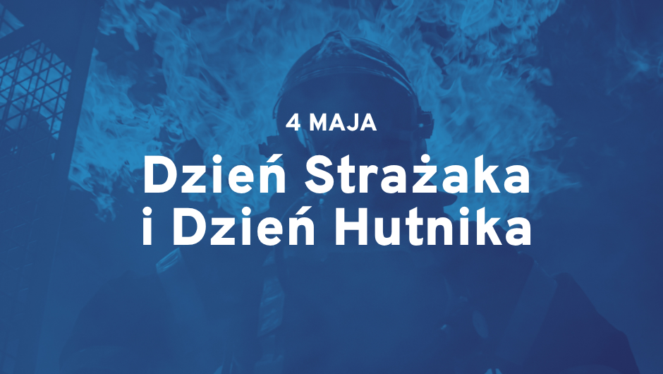 Życzenia Okręgowego Inspektora Pracy w Katowicach z okazji Dnia Strażaka i Dnia Hutnika