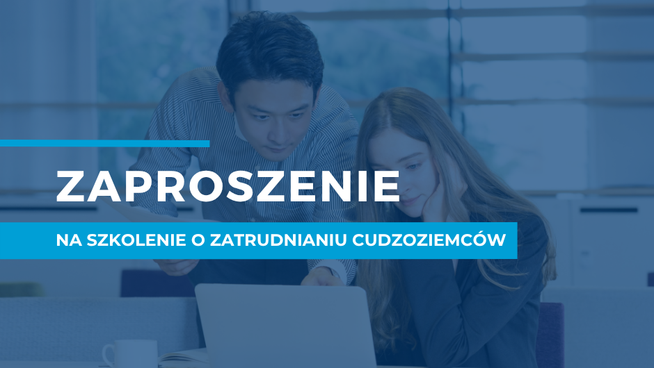 Zapraszamy na szkolenie „Zatrudnianie cudzoziemców”