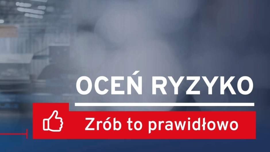 Ocena ryzyka zawodowego podstawą do zapobiegania wypadkom przy pracy