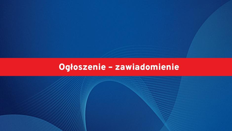 Ogłoszenie - zawiadomienie